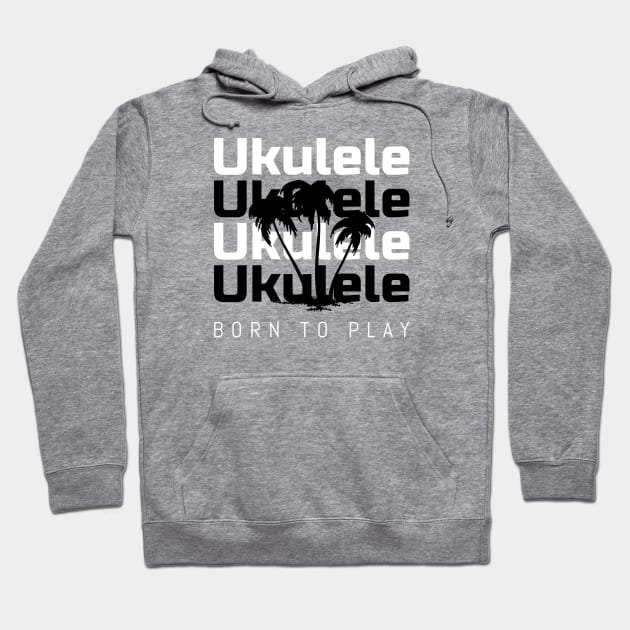 Ukulele Born to Play 0005 Hoodie by Supply Groove